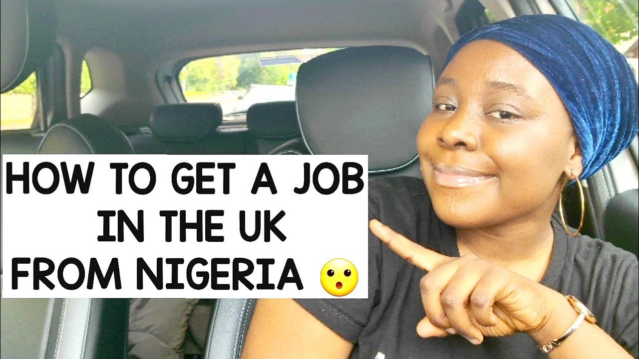 How Can I Get Work In UK From Nigeria? How Can I Get Work In UK From Nigeria?